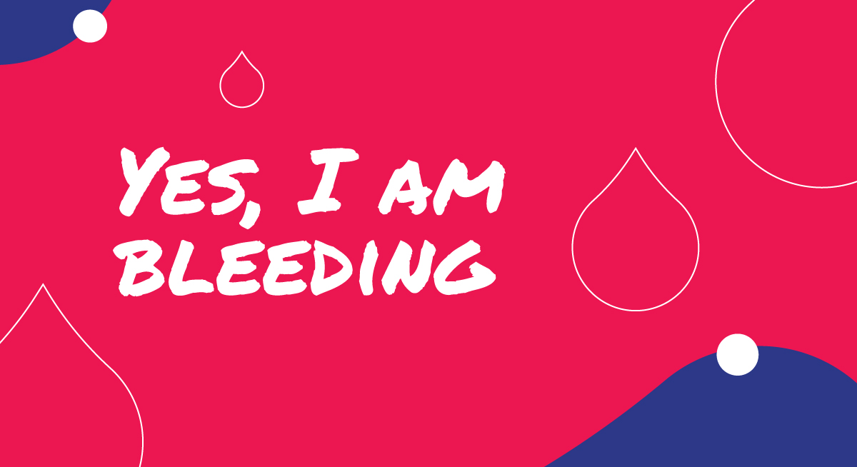 Yes, I am bleeding
