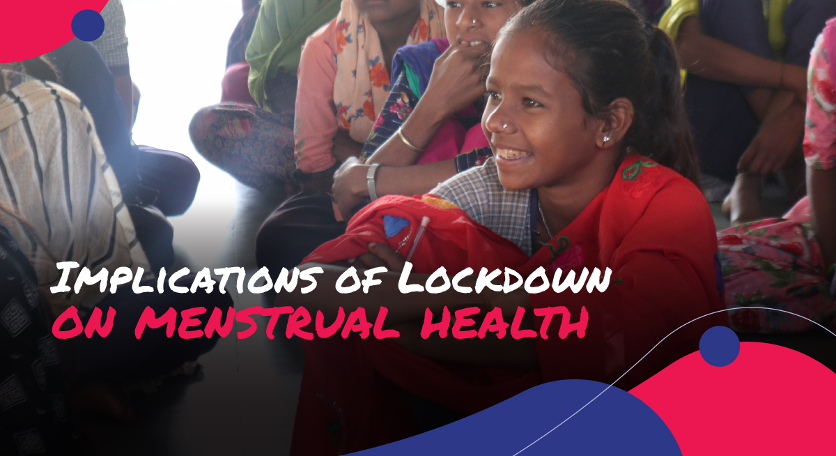 Implications of Lockdown on Menstrual Health in India