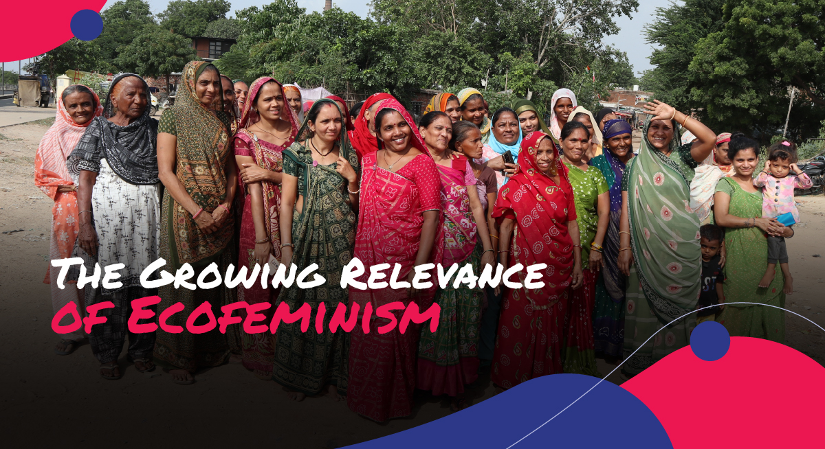 The Growing Relevance of Ecofeminism in India – Its implications on rural women and the environment